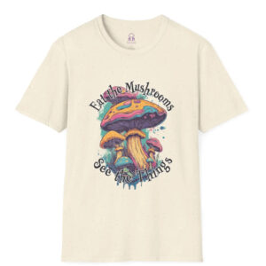 Eat The Mushrooms Tee